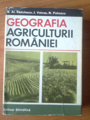 e0 GEOGRAFIA AGRICULTURII ROMANIEI - N.Al. RaDULESCU , ETC foto