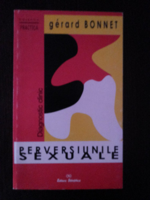 PERVERSIUNILE SEXUALE - Gerard Bonnet - Editura Stiintifica, 1999, 165 p.