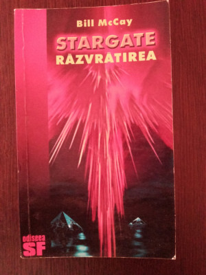 STARGATE - RAZVRATIREA -- Bill McCay -- 1999, 270 p. foto