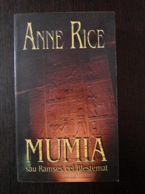 MUMIA SAU RAMSES CEL BLESTEMAT -- Anne Rice -- 2003, 506 p. foto