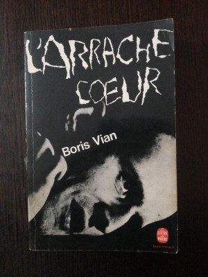 L&amp;#039;ARRACHE-COEUR - Boris Vian - 1962, 256 p.; lb. franceza foto