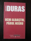 OCHII ALBASTRI, PARUL NEGRU - Marguerite Duras - 2006, 102 p.