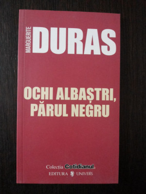 OCHII ALBASTRI, PARUL NEGRU - Marguerite Duras - 2006, 102 p. foto