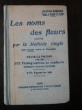 LES NOMS DES FLEURS TROUVES PAR LA METHODE SIMPLE -- Gaston Bonnier -- 340 p., Alta editura