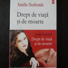 DREPT DE VIATA SI DE MOARTE -- Amelie Nothomb -- 2009, 188 p.