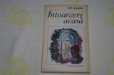Intoarcere acasa - C. P. Snow - Editura Eminescu - 1983