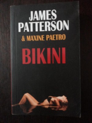 BIKINI - James Patterson, Maxine Paetro - 2009, 346 p. foto