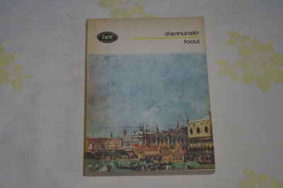 Focul - D&amp;#039;annuzio - Editura Minerva - 1979 foto