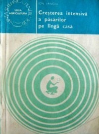 Ion Vancea - Cresterea intensiva a pasarilor pe l&icirc;nga casa