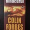 RINOCERUL -- Colin Forbes -- 2006, 442 p.