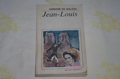 Jean - Louis - Copilul renegat - Honore De Balzac - Editura Eminescu - 1984 foto