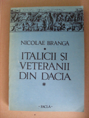 NICOLAE BRANGA - ITALICII SI VETERANII DIN DACIA {1986, 298 p. - ARHEOLOGIE} foto