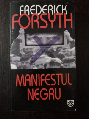 MANIFESTUL NEGRU -- Frederick Forsyth -- 1998, 507 p. foto