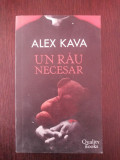 UN RAU NECESAR -- Alex Kava -- 2007, 483 p.