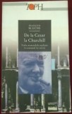 Francois Bluche - De la Cezar la Churchill - Vorbe memorabile explicate... (2000