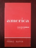 AMERICA - Franz Kafka - Editura Univers, 2008, 219 p., Alta editura