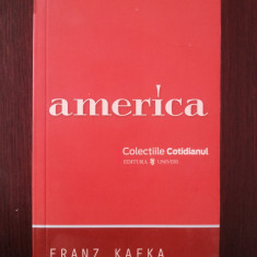 AMERICA - Franz Kafka - Editura Univers, 2008, 219 p.