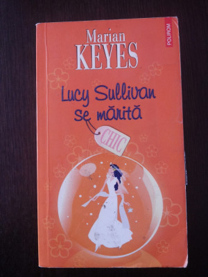 LUCY SULLIVAN SE MARITA -- Marian Keyes -- 2006, 692 p. foto