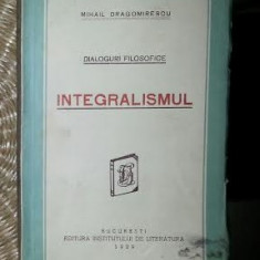 Dialoguri filosofice : integralismul / MIHAIL DRAGOMIRESCU