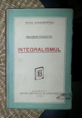 Dialoguri filosofice : integralismul / MIHAIL DRAGOMIRESCU foto