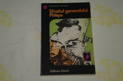 Sfarsitul generalului Phleps - Constantin Urziceanu - Editura Dacia - 1984 foto