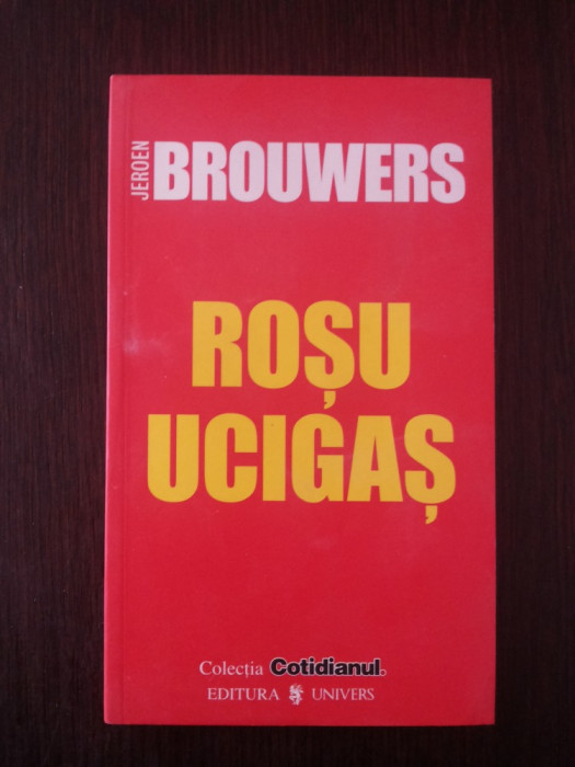 ROSU UCIGAS -- Jeroen Brouwers -- 2006, 105 p.