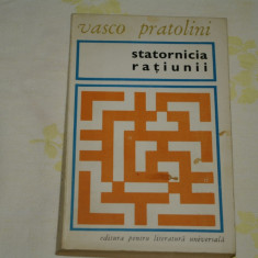 Statornicia ratiunii - Vasco Pratolini - Editura pentru literatura universala
