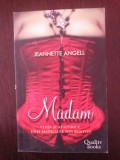 MADAM - Viata si Afacerile unei Matroane din Boston - Jannette Angell - 2007, Alta editura