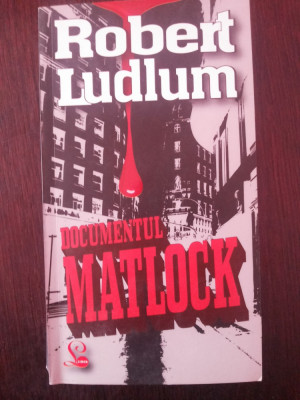 DOCUMENTUL MATLOCK - Robert Ludlum - Editura Lider, 2008, 345 p. foto