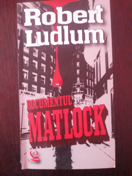 DOCUMENTUL MATLOCK - Robert Ludlum - Editura Lider, 2008, 345 p.