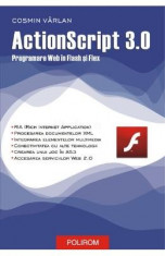 Actionscript 3.0. programare web in Flash si Flex - Cosmin Varlan foto