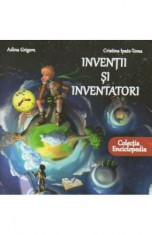 Inventii Si Inventatori - Adina Grigore foto