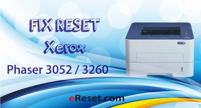 Program resoftare / resetare Xerox Phaser 3052 3260 DI DN DNI fix reset cip