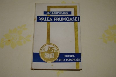 Valea frumoasei - M. Sadoveanu - Editura Cartea Romaneasca - 1943 foto