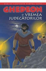 Biblia ilustrata pentru copii vol.5: Ghedeon si vremea judecatorilor foto