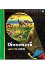 Dinozaurii. Lanterna magica. Primele mele descoperiri foto