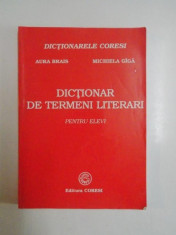 DICTIONAR DE TERMENI LITERARI PENTRU ELEVI de AURA BRAIS , MICHIELA GIGA 2002 foto