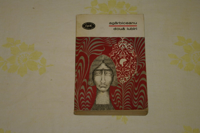 Doua iubiri - Agarbiceanu - Editura pentru literatura - 1968