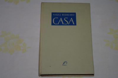 Casa - Vasile Rebreanu - Editura pentru literatura - 1962 foto