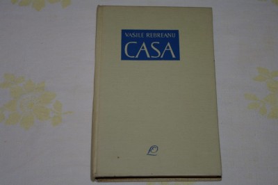 Casa - Vasile Rebreanu - Editura pentru literatura - 1962 foto