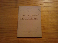 LIMBA &amp;quot;EROILOR&amp;quot; LUI I. L. CARAGIALE - Iorgu Iordan - 1957, 47 p. foto