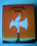 L&#039;Aventure Suisse - H.P.Treichler, album de istorie a Elvetiei [franceza] (5+1)4