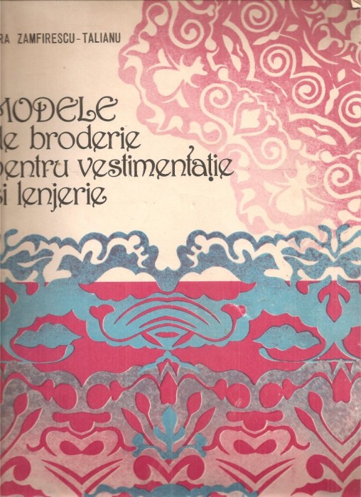 (C6112) MODELE DE BRODERIE PENTRU VESTIMENTATIE SI LENJERIE DE ELVIRA ZAMFIRESCU