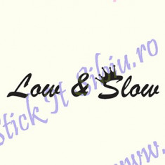 Low &amp;amp; Slow_Sticker Auto_Tuning _ Cod: CSTA-929-Dimensiuni: 15 cm. x 3.3 cm. foto