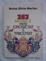 303 modele pentru crosetat si tricotat - Doina Silvia Marian / C57P foto