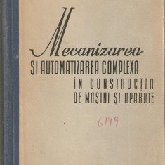 Mecanizarea si automatizarea complexa in constructia de masini si aparate