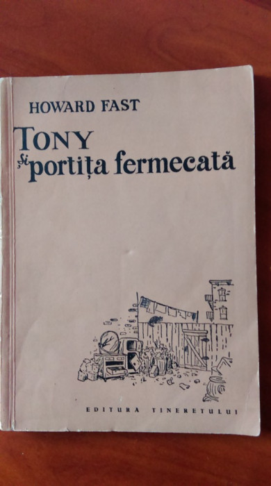 Tony si portita fermecata - Howard Fast/ ilustratii de William Vigoda