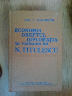 h2b ECONOMIA, DREPTUL, DIPLOMATIA IN VIZIUNEA LUI N. TITULESCU - V. MALINSCHI foto