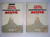 Pancreatitele acute &ndash; Petru Martin &ndash; 1981 ( vol I si II )