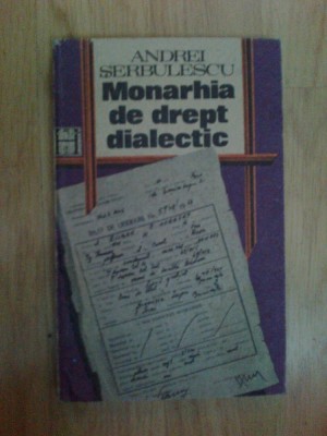 g0 Andrei Serbulescu - Monarhia de drept dialectic foto